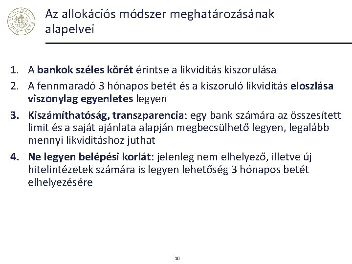 Az allokációs módszer meghatározásának alapelvei 1. A bankok széles körét érintse a likviditás kiszorulása