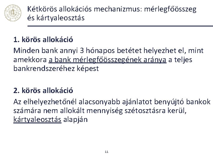 Kétkörös allokációs mechanizmus: mérlegfőösszeg és kártyaleosztás 1. körös allokáció Minden bank annyi 3 hónapos