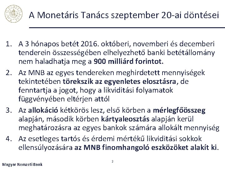 A Monetáris Tanács szeptember 20 -ai döntései 1. A 3 hónapos betét 2016. októberi,