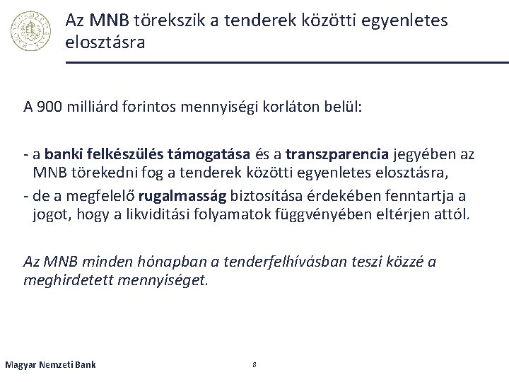 Az MNB törekszik a tenderek közötti egyenletes elosztásra A 900 milliárd forintos mennyiségi korláton