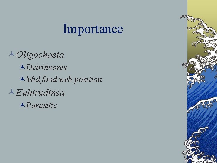 Importance ©Oligochaeta ©Detritivores ©Mid food web position ©Euhirudinea ©Parasitic 