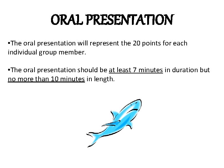 ORAL PRESENTATION • The oral presentation will represent the 20 points for each individual