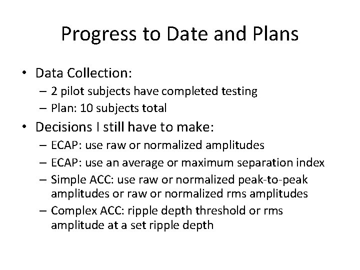 Progress to Date and Plans • Data Collection: – 2 pilot subjects have completed
