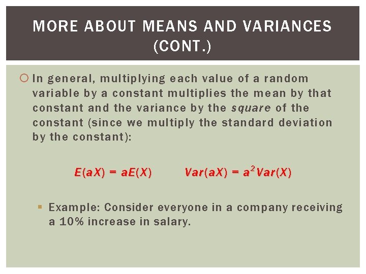 MORE ABOUT MEANS AND VARIANCES (CONT. ) In general, multiplying each value of a