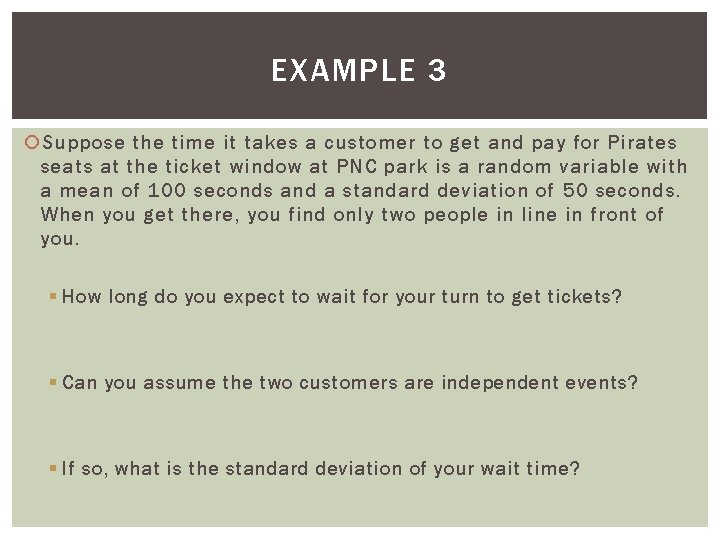 EXAMPLE 3 Suppose the time it takes a customer to get and pay for