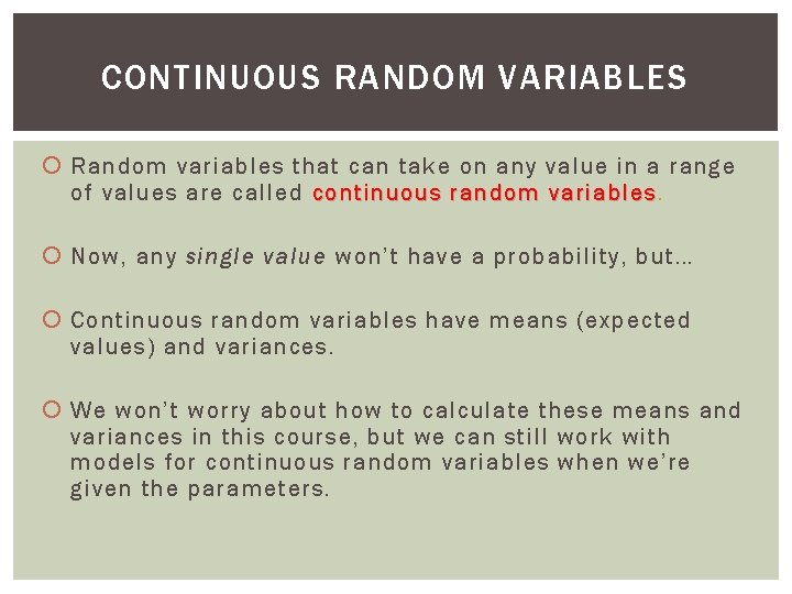 CONTINUOUS RANDOM VARIABLES Random variables that can take on any value in a range