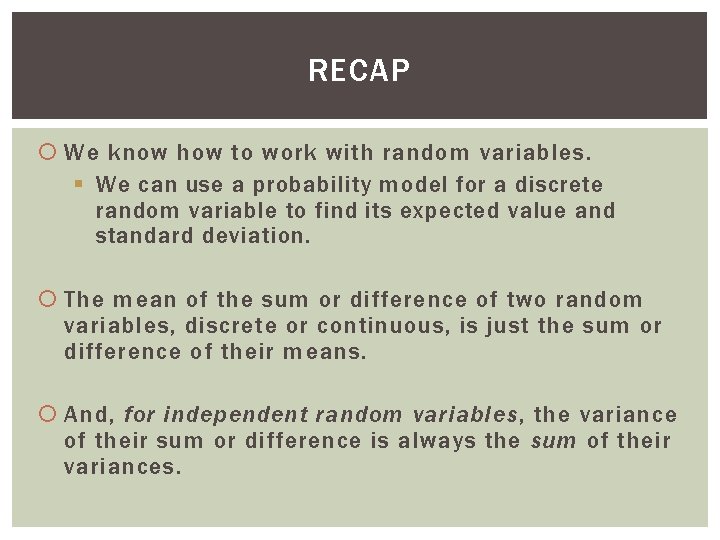 RECAP We know how to work with random variables. § We can use a