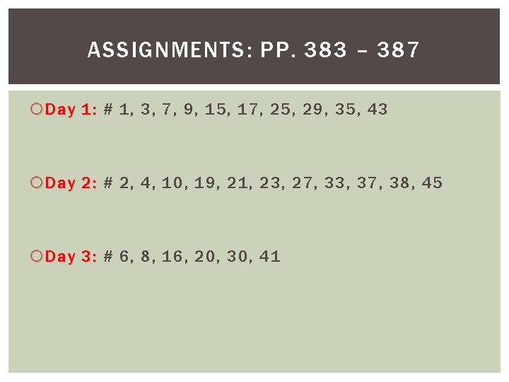 ASSIGNMENTS: PP. 383 – 387 Day 1: # 1, 3, 7, 9, 15, 17,