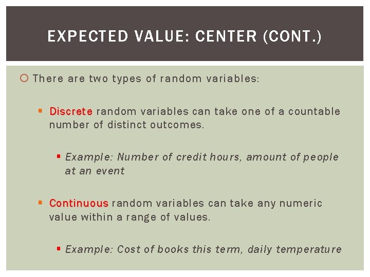 EXPECTED VALUE: CENTER (CONT. ) There are two types of random variables: § Discrete