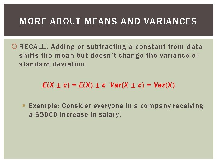 MORE ABOUT MEANS AND VARIANCES RECALL: Adding or subtracting a constant from data shifts
