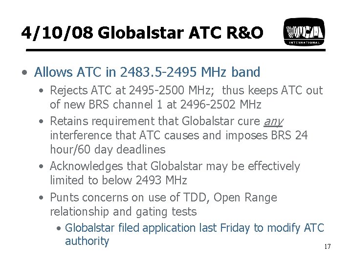 4/10/08 Globalstar ATC R&O • Allows ATC in 2483. 5 -2495 MHz band •