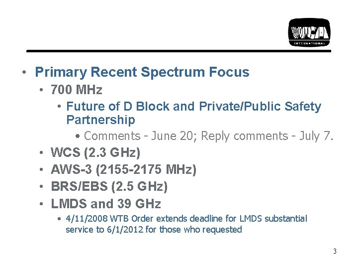 • Primary Recent Spectrum Focus • 700 MHz • Future of D Block