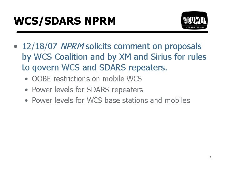 WCS/SDARS NPRM • 12/18/07 NPRM solicits comment on proposals by WCS Coalition and by