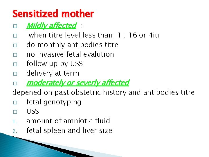 Sensitized mother � � � � Mildly affected : when titre level less than