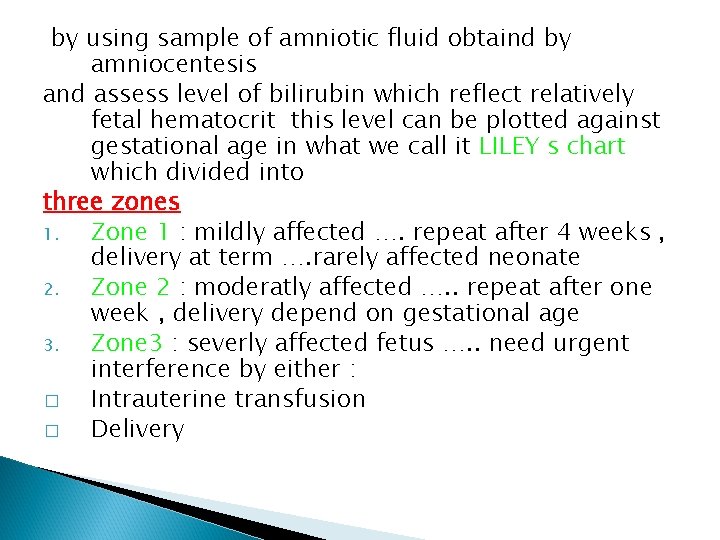 by using sample of amniotic fluid obtaind by amniocentesis and assess level of bilirubin