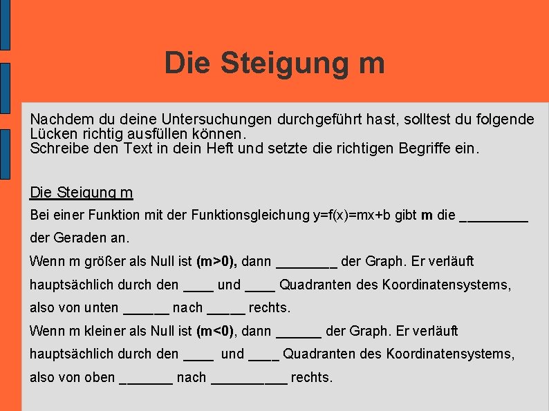 Die Steigung m Nachdem du deine Untersuchungen durchgeführt hast, solltest du folgende Lücken richtig