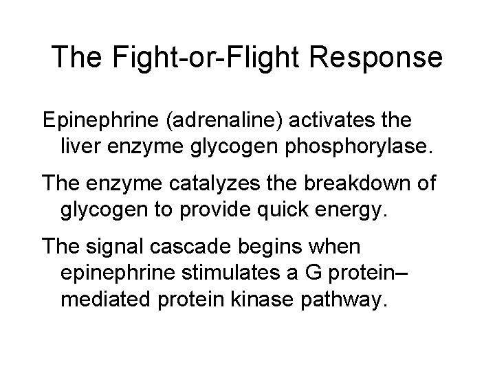 The Fight-or-Flight Response Epinephrine (adrenaline) activates the liver enzyme glycogen phosphorylase. The enzyme catalyzes