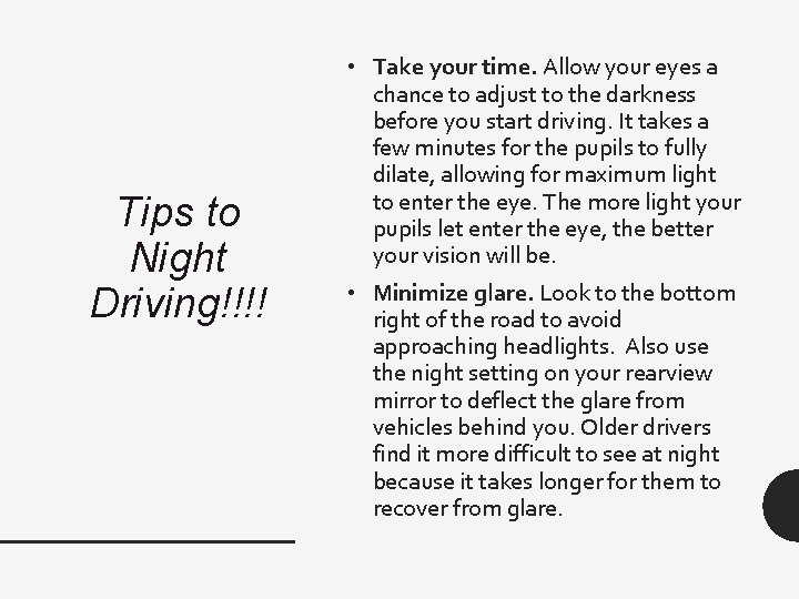 Tips to Night Driving!!!! • Take your time. Allow your eyes a chance to