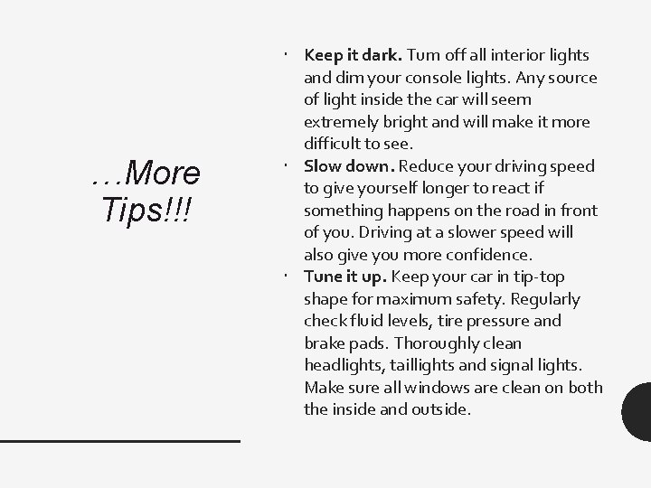 …More Tips!!! Keep it dark. Turn off all interior lights and dim your console