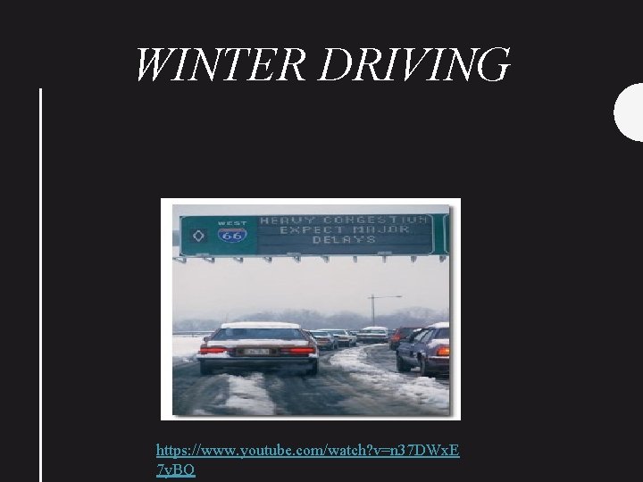 WINTER DRIVING https: //www. youtube. com/watch? v=n 37 DWx. E 7 y. BQ 
