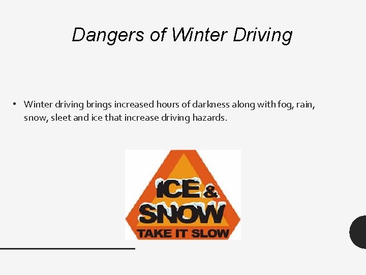 Dangers of Winter Driving • Winter driving brings increased hours of darkness along with