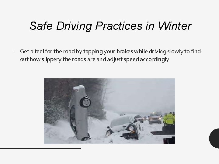 Safe Driving Practices in Winter Get a feel for the road by tapping your