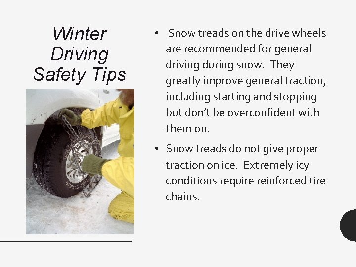 Winter Driving Safety Tips • Snow treads on the drive wheels are recommended for