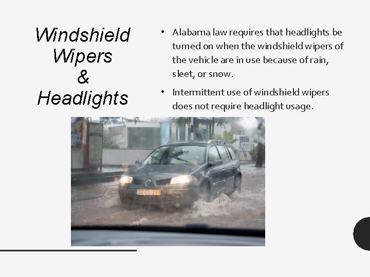 Windshield Wipers & Headlights • Alabama law requires that headlights be turned on when