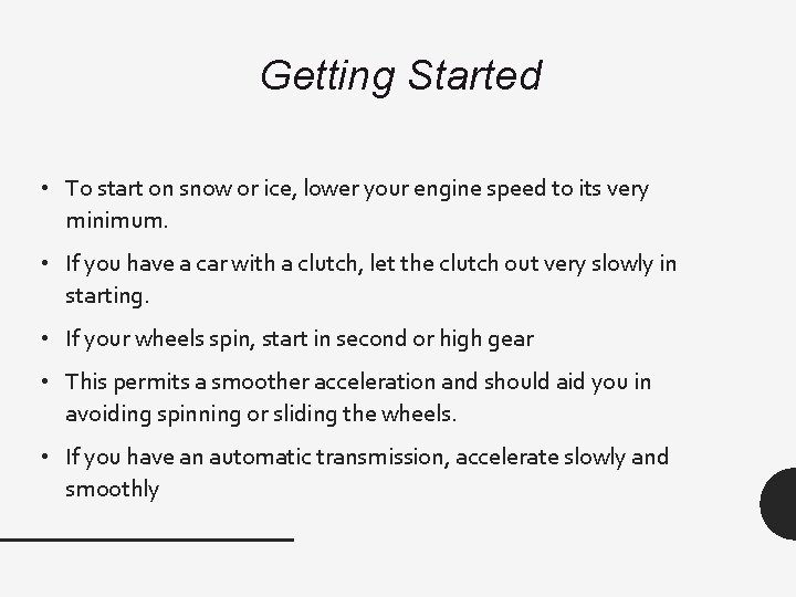 Getting Started • To start on snow or ice, lower your engine speed to