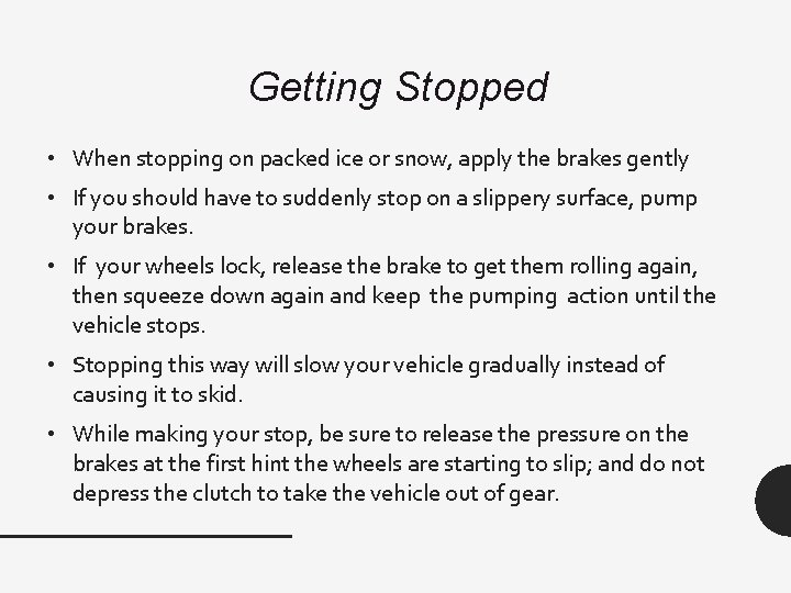 Getting Stopped • When stopping on packed ice or snow, apply the brakes gently