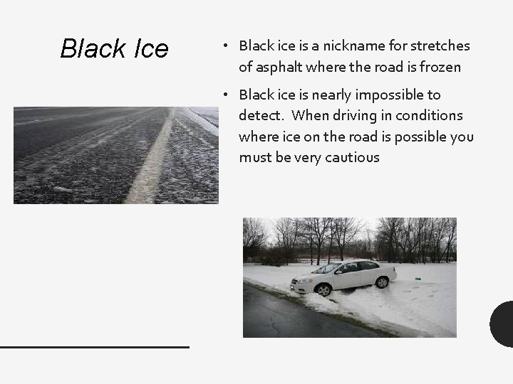 Black Ice • Black ice is a nickname for stretches of asphalt where the