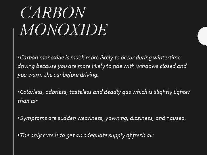 CARBON MONOXIDE • Carbon monoxide is much more likely to occur during wintertime driving