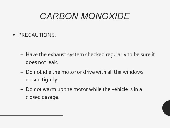 CARBON MONOXIDE • PRECAUTIONS: – Have the exhaust system checked regularly to be sure