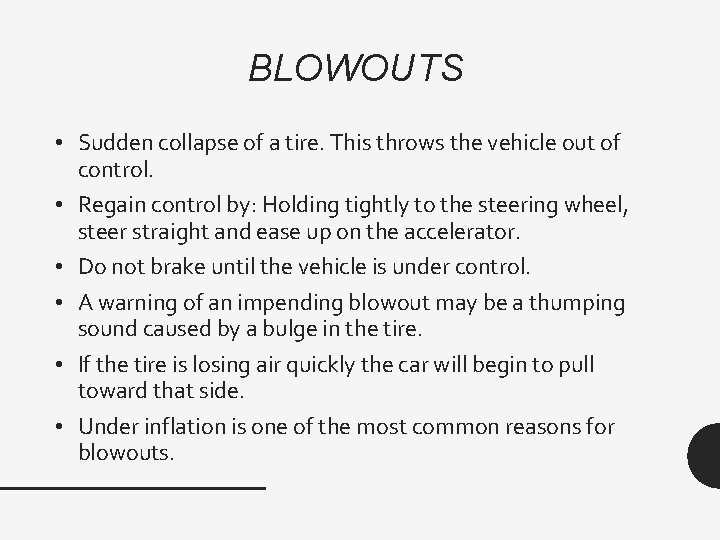 BLOWOUTS • Sudden collapse of a tire. This throws the vehicle out of control.