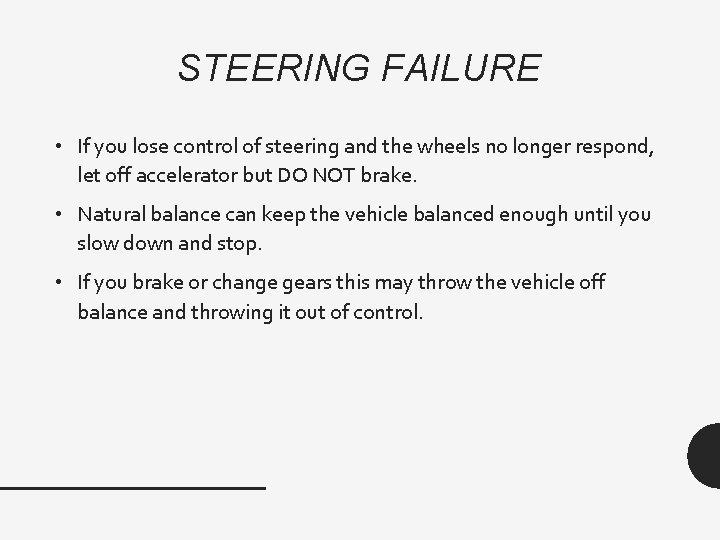 STEERING FAILURE • If you lose control of steering and the wheels no longer