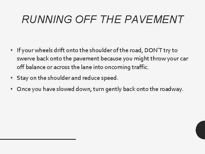 RUNNING OFF THE PAVEMENT • If your wheels drift onto the shoulder of the