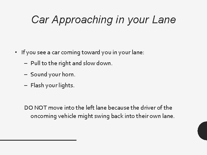 Car Approaching in your Lane • If you see a car coming toward you