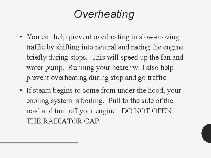 Overheating • You can help prevent overheating in slow-moving traffic by shifting into neutral