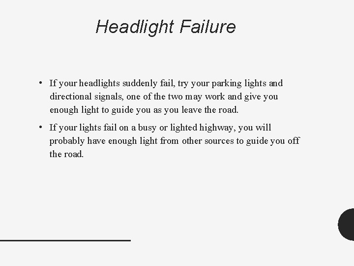 Headlight Failure • If your headlights suddenly fail, try your parking lights and directional