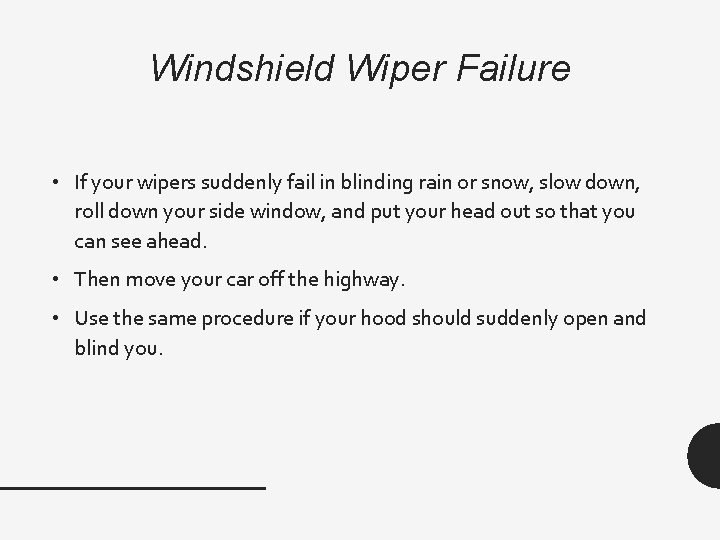 Windshield Wiper Failure • If your wipers suddenly fail in blinding rain or snow,