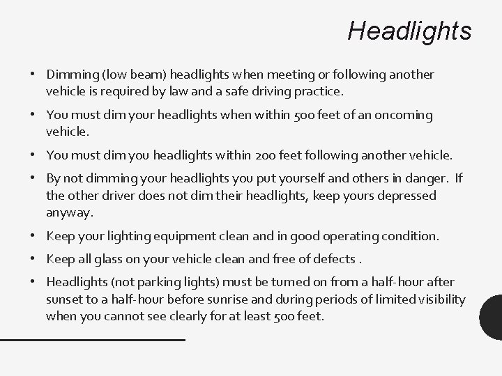 Headlights • Dimming (low beam) headlights when meeting or following another vehicle is required