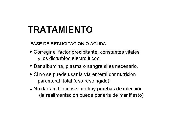 TRATAMIENTO FASE DE RESUCITACION O AGUDA Corregir el factor precipitante, constantes vitales y los