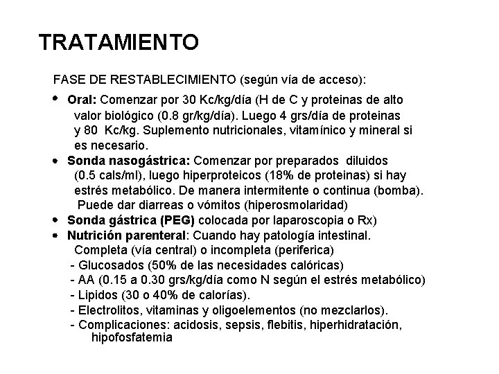 TRATAMIENTO FASE DE RESTABLECIMIENTO (según vía de acceso): Oral: Comenzar por 30 Kc/kg/día (H