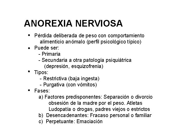 ANOREXIA NERVIOSA Pérdida deliberada de peso con comportamiento alimenticio anómalo (perfil psicológico típico) Puede