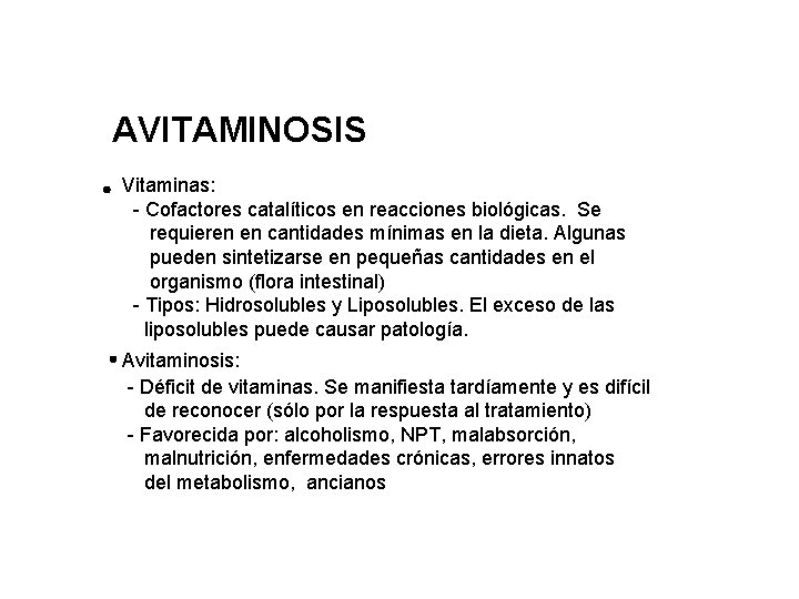 AVITAMINOSIS Vitaminas: - Cofactores catalíticos en reacciones biológicas. Se requieren en cantidades mínimas en