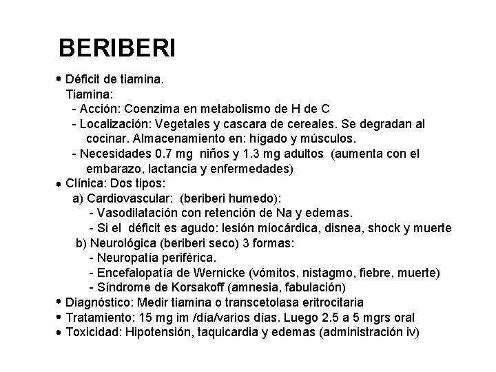 BERI Déficit de tiamina. Tiamina: - Acción: Coenzima en metabolismo de H de C