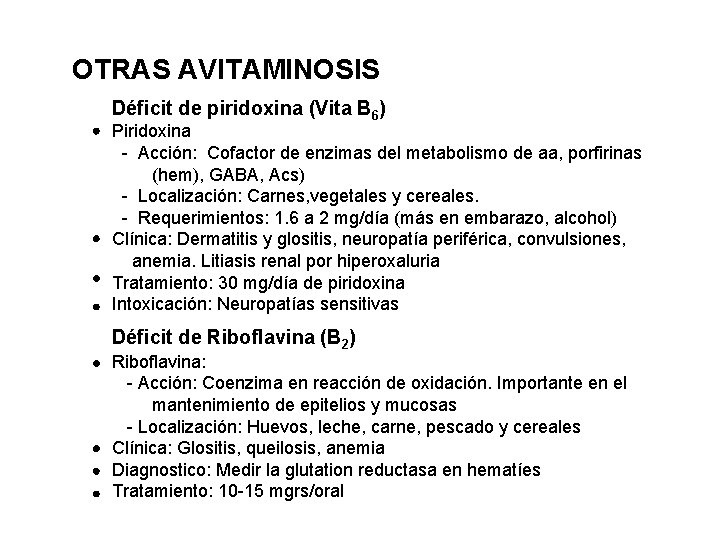 OTRAS AVITAMINOSIS Déficit de piridoxina (Vita B 6) Piridoxina - Acción: Cofactor de enzimas