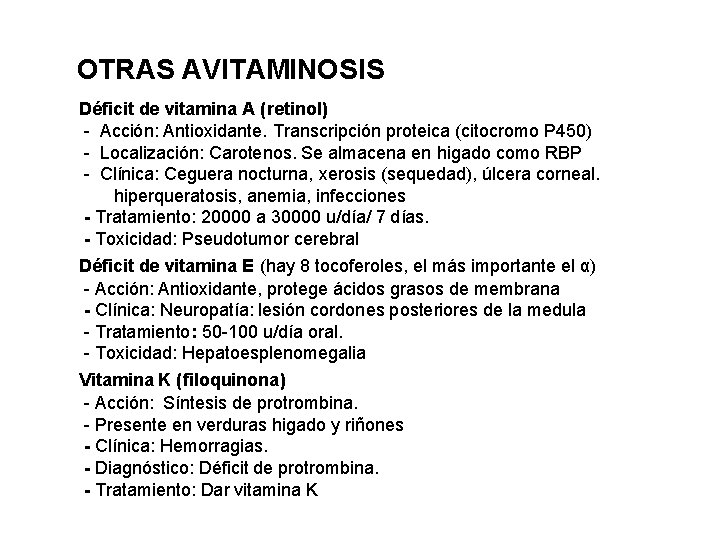 OTRAS AVITAMINOSIS Déficit de vitamina A (retinol) - Acción: Antioxidante. Transcripción proteica (citocromo P