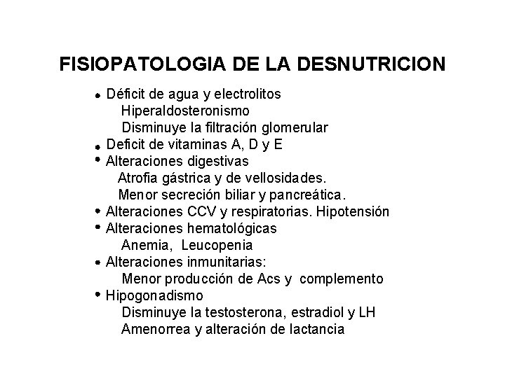 FISIOPATOLOGIA DE LA DESNUTRICION Déficit de agua y electrolitos Hiperaldosteronismo Disminuye la filtración glomerular