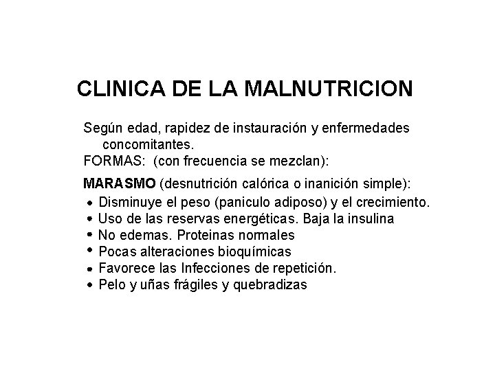 CLINICA DE LA MALNUTRICION Según edad, rapidez de instauración y enfermedades concomitantes. FORMAS: (con